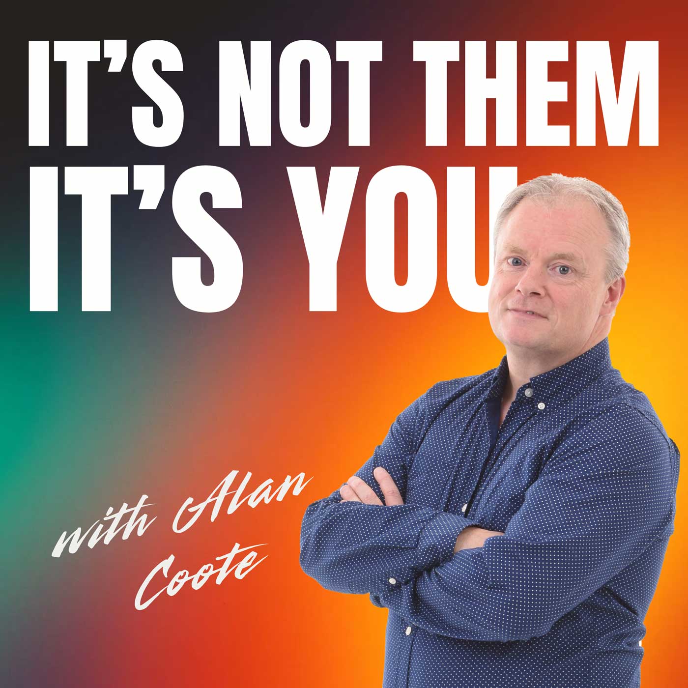 It's Not Them, It's You